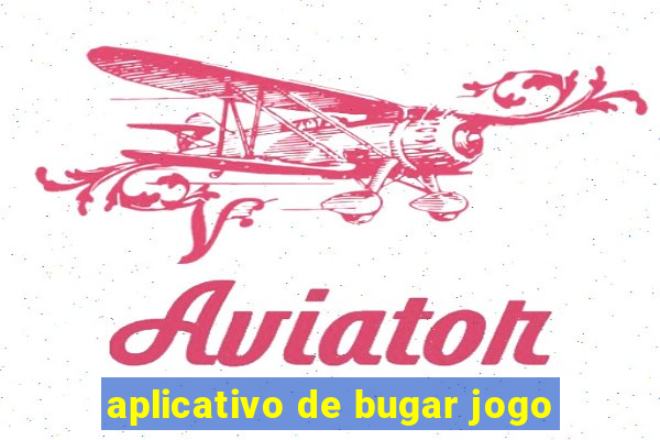 aplicativo de bugar jogo